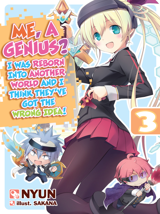 Title details for Me, a Genius? I Was Reborn into Another World and I Think They've Got the Wrong Idea!, Volume 3 by Nyun - Wait list